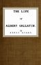 [Gutenberg 45654] • The Life of Albert Gallatin